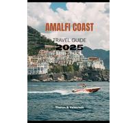 AMALFI COAST TRAVEL GUIDE 2025 (Pathfinders: Ultimate Travel Guides)