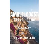 Amalfi Coast Travel Guide 2026-2027: Cliffside Villages, Lemon Terraces, and Slow Ferry Days: A Practical Plan for First-Time and Returning Visitors
