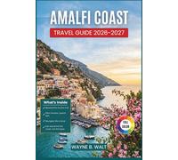 Amalfi Coast Travel Guide 2026-2027: Practical Itineraries, Seaside Towns, Local Food Culture, and Undiscovered Stops in Campania