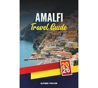 AMALFI COAST TRAVEL GUIDE 2026: Best Towns, Beaches, Hotels, Restaurants and Scenic Drives