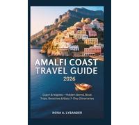 Amalfi Coast Travel Guide 2026: Capri & Naples - Hidden Gems, Boat Trips, Beaches & Easy 7-Day Itineraries