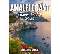 Amalfi Coast Travel Guide 2026: Discover the Best Beaches, Scenic Villages, Delicious Cuisine, and Unforgettable Experiences Along Italy’s Most Iconic Coastline