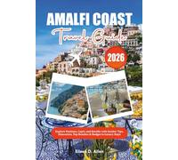 AMALFI COAST TRAVEL GUIDE 2026: Explore Positano, Capri, and Ravello with Insider Tips, Itineraries, Top Beaches & Budget to Luxury Stays