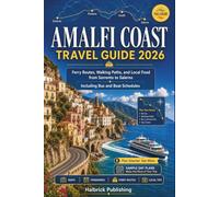 Amalfi Coast Travel Guide 2026: Ferry Routes, Walking Paths, and Local Food from Sorrento to Salerno Including Bus and Boat Schedules
