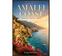 AMALFI COAST TRAVEL GUIDE 2026 ( FULL-COLOR ): Bus Schedules, SITA Routes, and How to See Positano, Amalfi, and Ravello Without a Car