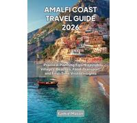 Amalfi Coast Travel Guide 2026: Practical Planning Tips, Coastal Villages, Beaches, Food, Transport, and First-Time Visitor Insights