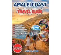Amalfi Coast Travel Guide 2026: Smart Planning, Hidden Gems, Crowd-Free Routes, Best Towns to Stay, Local Food Tips, and Stress-Free Itineraries for Every Season