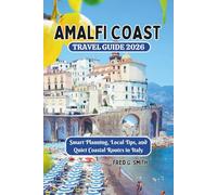Amalfi Coast Travel Guide 2026: Smart Planning, Local Tips, and Quiet Coastal Routes in Italy