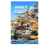 Amalfi Coast Travel Guide 2026: The Ultimate Guide to Italy’s Most Stunning Coastal Paradise