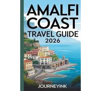 Amalfi Coast Travel Guide 2026: Top Attractions, Dining, and Local Secrets For Exploring Like a Pro