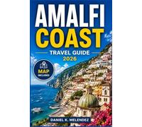 Amalfi Coast Travel Guide 2026: Towns, Trails, and Tables Along Italy's Cliffside Coast A Practical Companion for First-Time and Returning Travelers