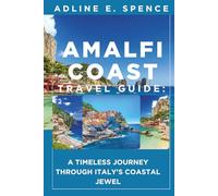 Amalfi Coast Travel Guide:: A Timeless Journey Through Italy's Coastal Jewel