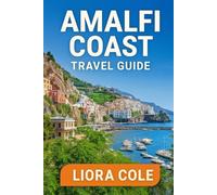 Amalfi Coast Travel Guide: “Discover Italy’s Most Breathtaking Coastline - Hidden Villages, Scenic Drives, Local Cuisine & Timeless Beauty Along the Amalfi Coast”