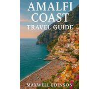 Amalfi coast Travel Guide: “Discover Italy’s Most Breathtaking Coastline - Towns, Trails, Beaches & Hidden Gems of the Amalfi Coast”