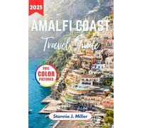 Amalfi Coast Travel Guide: Explore Charming Towns, Top Attractions, and Local Secrets in Italy’s Mediterranean Paradise for an Unforgettable Journey (The Ultimate Travel Guide)