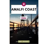 Amalfi Coast Travel Guide: Navigating Your Destination Like a Local with Travel tips, Accommodation Options, Dining & Top Attraction and More.