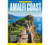 AMALFI COAST TRAVEL & HISTORY GUIDE 2027 (FULL COLOR): Exploring History, Food, and Sea Views Along Italy’s Dream Coast, the Amalfi Coast, with scenic walks, landmarks, and culinary experiences