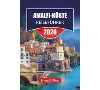 AMALFI-KÜSTE REISEFÜHRER 2026: Stadtplanung, Verkehrsmöglichkeiten und 3- bis 7-Tage-Routen