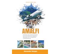 AMALFI-REISEFÜHRER 2026: Hast du dich jemals gefragt, wie es ist, auf einer Klippe zu stehen, mit Blick auf das endlose Blau des Mittelmeers, während ... ist nicht nur ein Ort - es ist ein Erlebnis,