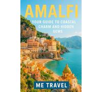 Amalfi: Your Guide to Coastal Charm and Hidden Gems