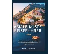 AMALFIKÜSTE REISEFÜHRER 2026: Capri & Neapel - Verborgene Schätze, Bootsausflüge, Strände & einfache 7-Tage-Reiserouten