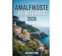 Amalfiküste Reiseführer 2026: Die besten Sehenswürdigkeiten, Restaurants und Geheimtipps für Einheimische - so erkunden Sie die Gegend wie ein Profi!