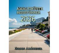 Amalfiküste Reiseführer 2026: Ihr unverzichtbarer Reiseführer zu Italiens berühmtesten Küstenorten