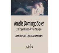 Amalia Domingo Soler Y El Espiritismo De Fin De Siglo