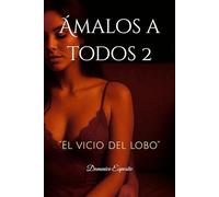 Ámalos a todos 2: “El vicio del lobo” (“Desearlos a Todos”)