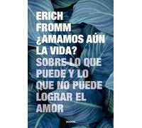 ¿Amamos aún la vida?: Sobre lo que puede y lo que no puede lograr el amor (Contextos)