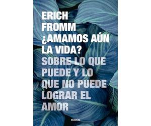 ¿Amamos aún la vida?: Sobre lo que puede y lo que no puede lograr el amor (Contextos)