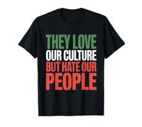 Aman nuestra cultura pero odian a nuestra gente Camiseta