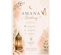 Amana Healing Journal: A 31-Day Guided Journey to Inner Peace and Personal Growth