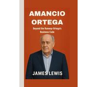 AMANCIO ORTEGA: Beyond The Runway- Ortega's Business Code