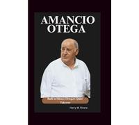 Amancio Ortega: Built in Silence-Ortega’s Quiet Takeover