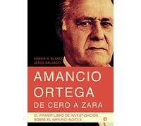 Amancio Ortega, de cero a Zara: con toda la información de la sucesión y el nuevo presidente de Inditex, Pablo Isla (Biografías)