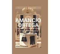 AMANCIO ORTEGA: The Silent Architect of Global Fashion and the Power of Relentless Simplicity