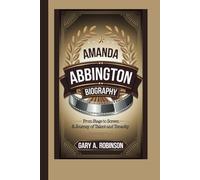 AMANDA ABBINGTON BIOGRAPHY: From Stage to Screen - A Journey of Talent and Tenacity