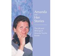 Amanda and Her Stories: The Life and Writings of Amanda Touche Bowler
