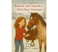 Amanda and Squeaky: Christmas Courage - Book 3 - The Heart of Pine Hollow Series