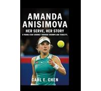 AMANDA ANISIMOVA: Her serve, her story-A young star's Journey Through Triumph and Tenacity