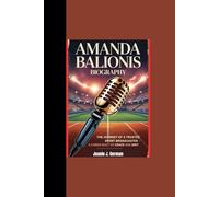 AMANDA BALIONIS BIOGRAPHY: “The Journey of a Trusted Sport Broadcaster - A career built on Grace and Grit”