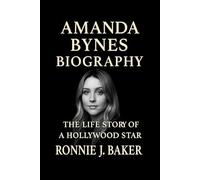 AMANDA BYNES BIOGRAPHY: The Life Story Of A Hollywood Star