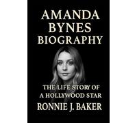 AMANDA BYNES BIOGRAPHY: The Life Story Of A Hollywood Star
