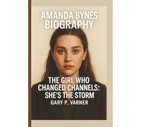 AMANDA BYNES: THE GIRL WHO CHANGED CHANNELS: SHE'S THE STORM