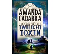 Amanda Cadabra and The Twilight Toxin: A humorous British cozy mystery (The Amanda Cadabra British Urban Fantasy Mysteries)