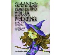 Amanda: diario de una bruja moderna: Secretos de felicidad cotidiana (SIN COLECCION)