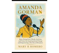 Amanda Gorma: How a Young Poet’s Words, Activism, and Vision Are Inspiring Social Change and Empowering a New Era of Dreamers