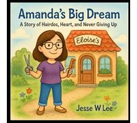 Amanda’s Big Dream: A Story of Hairdos, Heart, and Never Giving Up