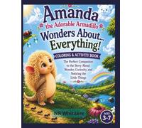 Amanda the Adorable Armadillo Wonders About...EVERYTHING!: Coloring and Activity Book (The Woodland Adventures)